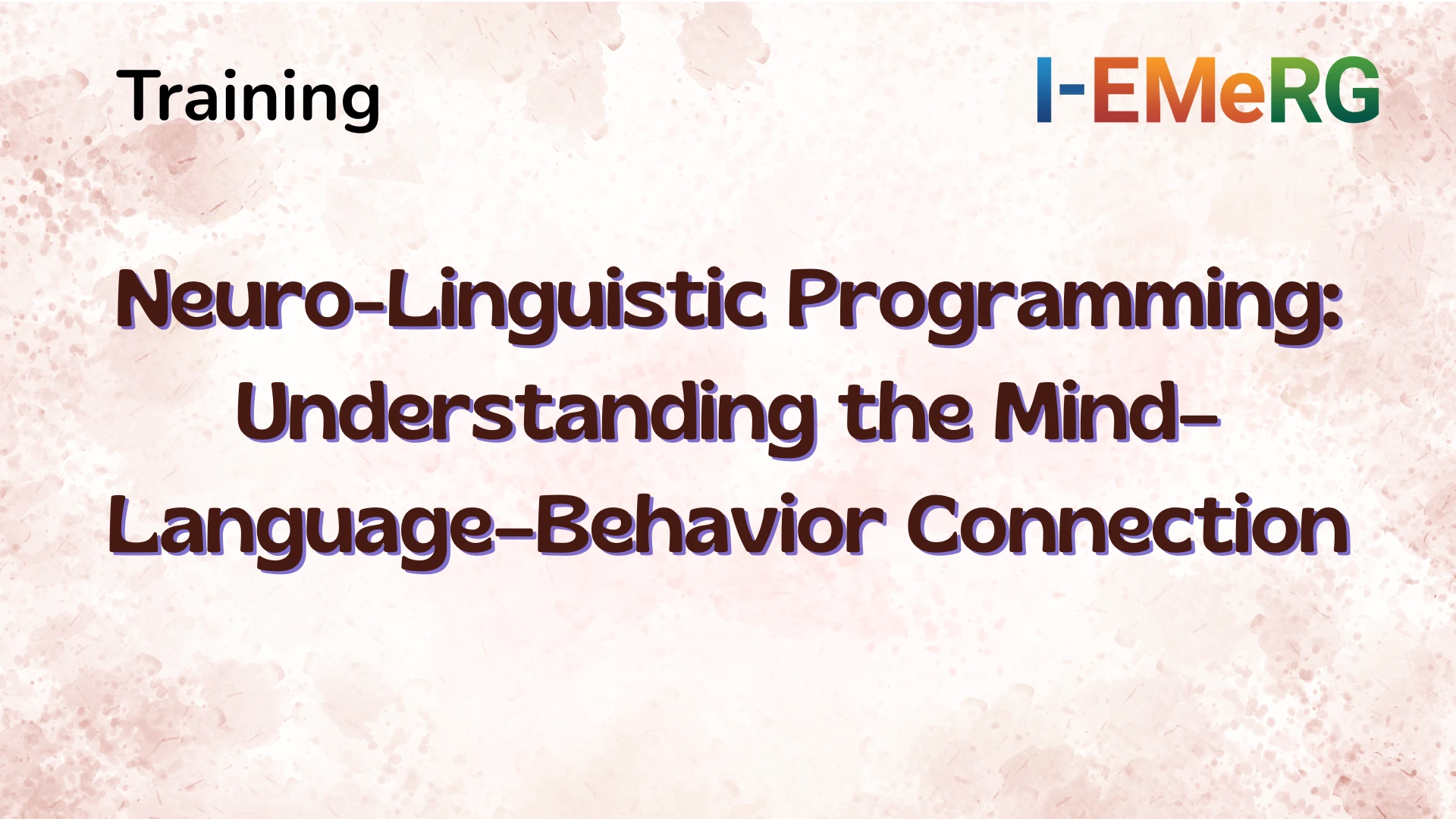 Neuro-Linguistic Programming: Understanding the Mind–Language–Behavior Connection